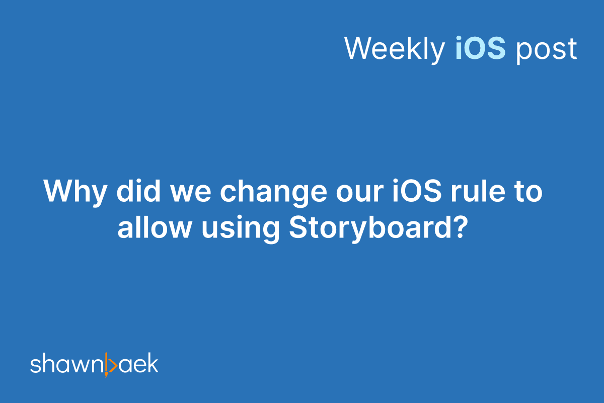 Why did we change our iOS rule to allow using Storyboard?