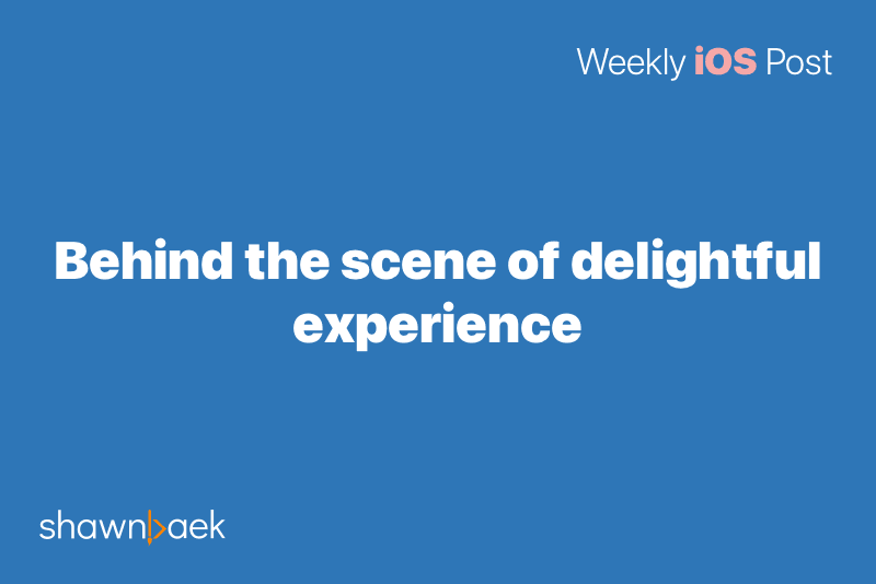 Behind the scene of delightful experience