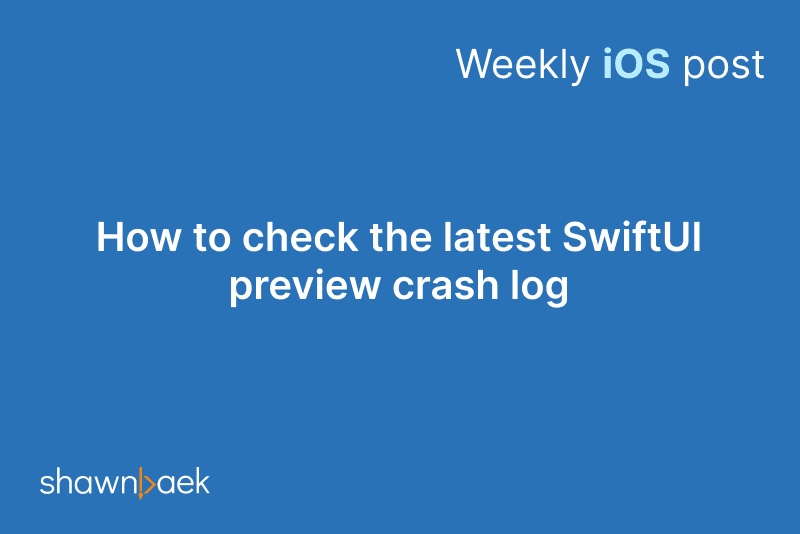 How to check the latest SwiftUI preview crash log