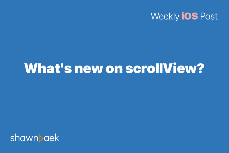 What’s new on scrollView?