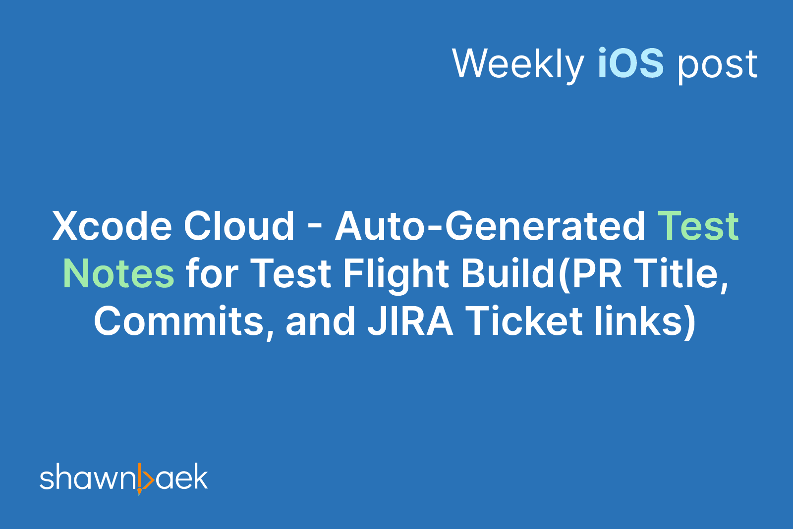 Xcode Cloud – Auto-Generated Test Notes for TestFlight Build (PR Title, Commits, and JIRA Ticket Links)