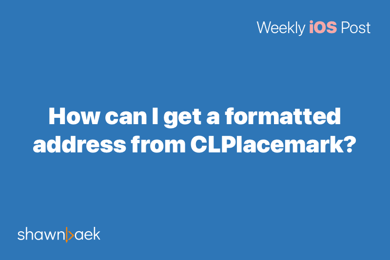 How can I get a formatted address from CLPlacemark?