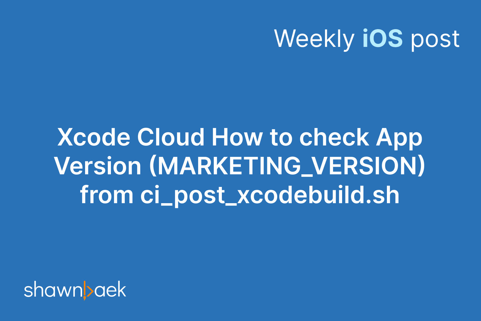 Xcode Cloud – How to check App Version (MARKETING_VERSION) from ci_post_xcodebuild.sh