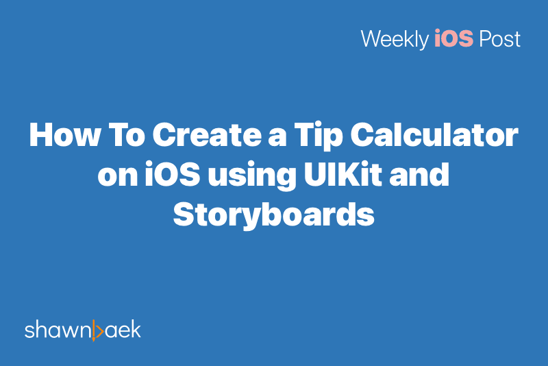 How To Create a Tip Calculator on iOS using UIKit and Storyboards