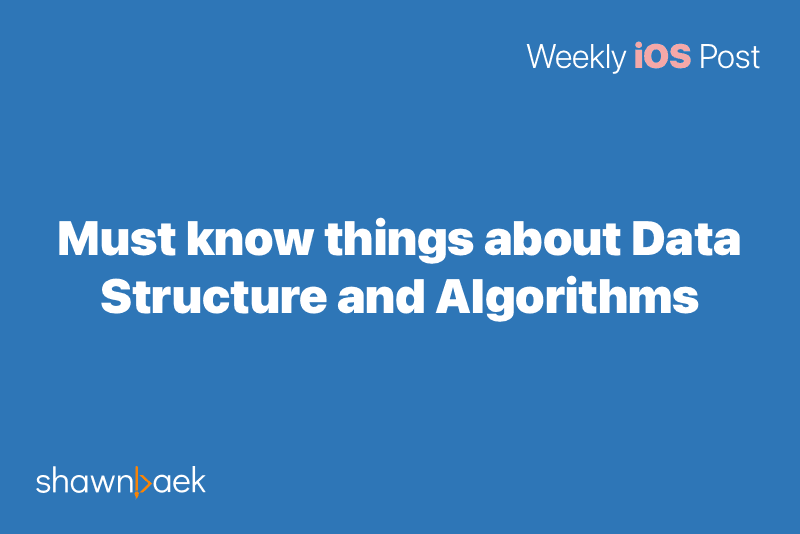 Must know things about Data Structure and Algorithms.