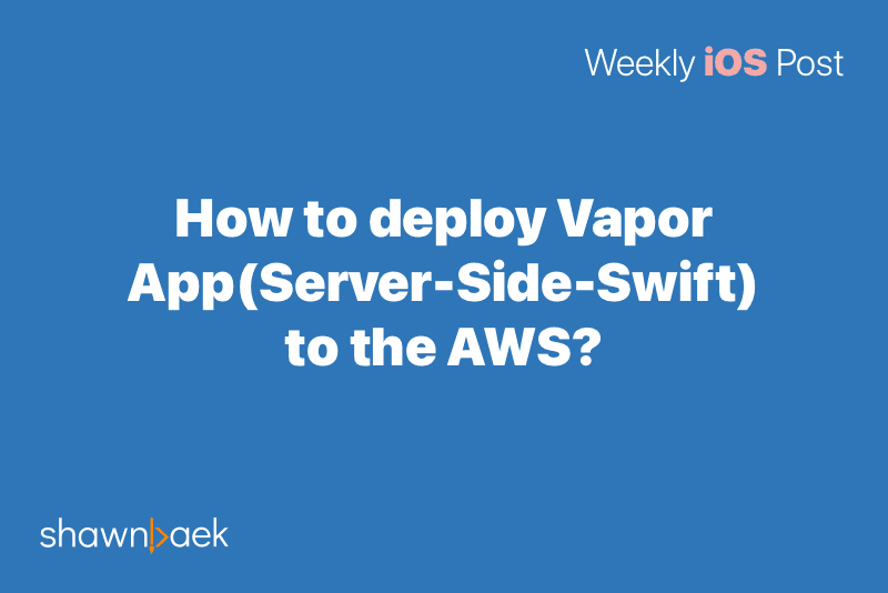 How to deploy Vapor App(Server-Side-Swift) to the AWS?