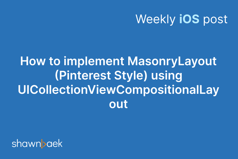 How to implement MasonryLayout (Pinterest Style) using UICollectionViewCompositionalLayout
