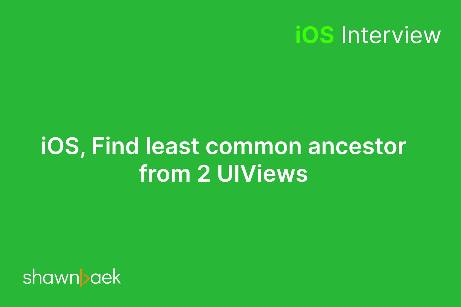 iOS, Find least common ancestor from 2 UIViews